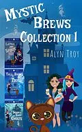 E-Book (epub) Mystic Brews Collection 1 (Mystic Brews Collections, #1) von Alyn Troy
