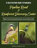 E-Book (epub) 2023 Visitor Guide to Panama's Pipeline Road and Rainforest Discovery Center von Mark Carr