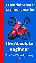 E-Book (epub) Essential Scooter Maintenance for the Absolute Beginner von The Dual Wheel Journey