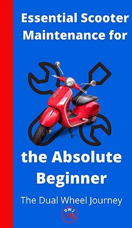E-Book (epub) Essential Scooter Maintenance for the Absolute Beginner von The Dual Wheel Journey