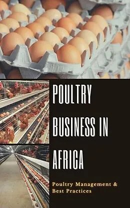 E-Book (epub) Poultry Business in Africa: Poultry Management & Best Practices von Peter Moore