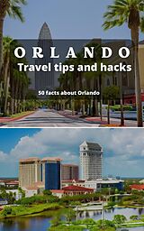 eBook (epub) Orlando Travel Tips and Hacks - 50 Facts About Orlando you did not Know de Ideal Travel Masters