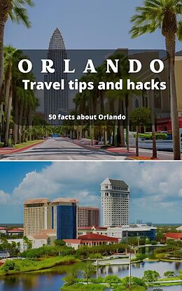 E-Book (epub) Orlando Travel Tips and Hacks - 50 Facts About Orlando you did not Know von Ideal Travel Masters