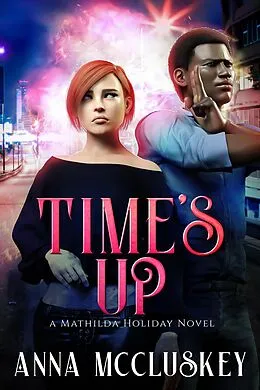 E-Book (epub) Time's Up (Mathilda Holiday, #5) von Anna McCluskey