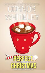 eBook (epub) Perfect Christmas: A Holiday Twisted Mystery Crime Short Story de Connor Whiteley