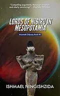 E-Book (epub) Lords of Nibiru in Mesopotamia (Anunnaki Odyssey, #2) von Ishmael Ningishzida