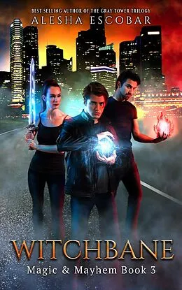 E-Book (epub) Witchbane (Magic and Mayhem, #3) von Alesha Escobar