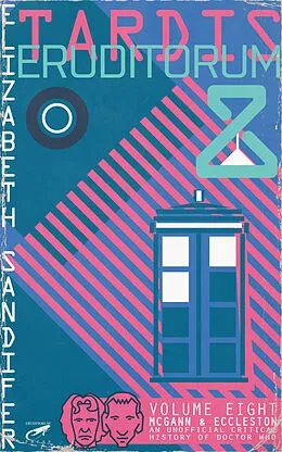 E-Book (epub) TARDIS Eruditorum - An Unofficial Critical History of Doctor Who Volume 8: Paul McGann and Christopher Eccleston von Elizabeth Sandifer