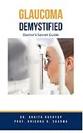 E-Book (epub) Glaucoma Demystified: Doctor's Secret Guide von Ankita Kashyap, Krishna N. Sharma