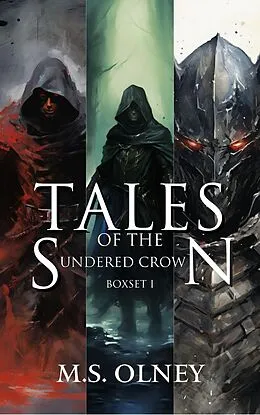 E-Book (epub) Tales of the Sundered Crown (The Sundered Crown Saga) von M. S Olney