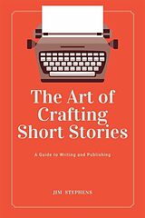 E-Book (epub) The Art of Crafting Short Stories von Jim Stephens