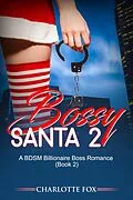 E-Book (epub) Bossy Santa 2 A BDSM Billionaire Boss Romance von Charlotte Fox