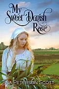 E-Book (epub) My Sweet Danish Rose von Tina Peterson Scott