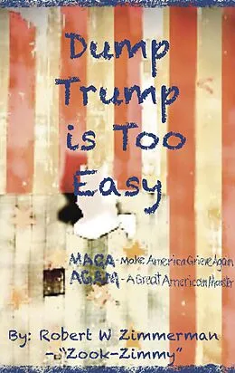 E-Book (epub) Dump Trump is Too Easy von Robert Zimmerman