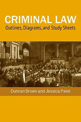 E-Book (epub) Criminal Law: Outlines, Diagrams, and Exam Study Sheets von Duncan Brown, Jessica Patel