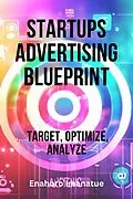 E-Book (epub) Startups Advertising Blueprint: Target, Optimize, Analyze von Enahoro Imanatue