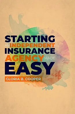 E-Book (epub) Starting An Independent Insurance Agency Made Easy von Gloria B Cooper