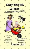E-Book (epub) Sally Wins the Lottery -- But She Didn't Buy the Ticket von Alexie Linn