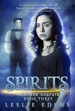 E-Book (epub) Spirits: Heather Despair Book Three von Leslie Edens