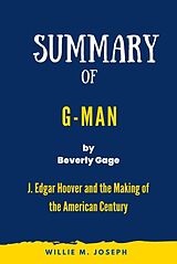 E-Book (epub) Summary of G-Man By Beverly Gage: J. Edgar Hoover and the Making of the American Century von Willie M. Joseph