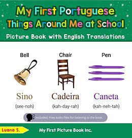 eBook (epub) My First Portuguese Things Around Me at School Picture Book with English Translations (Teach & Learn Basic Portuguese words for Children, #14) de Luana S.