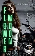 E-Book (epub) Flower Moon (Blood Moon Riders MC: NOMAD, #3) von K. O. Newman, Mariah Thayer