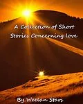 E-Book (epub) A Collection of Short Stories Concerning Love (Collective Short Stories, #1) von Weelan Stars