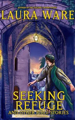 E-Book (epub) Seeking Refuge and Other Bible Stories von Laura Ware