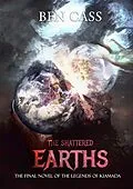 E-Book (epub) The Shattered Earths (Legends of Kiamada, #3) von Ben Cass