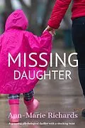E-Book (epub) Missing Daughter (A gripping psychological thriller with a shocking twist) von Ann-Marie Richards