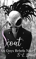 E-Book (epub) Scout (Onyx Rebels, #8) von S L Davies