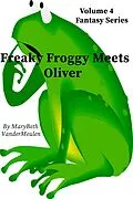 E-Book (epub) Freaky Froggy Meets Oliver (Fantasy, #4) von MaryBeth VanderMeulen