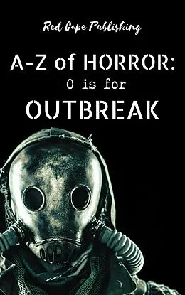 E-Book (epub) O is for Outbreak (A-Z of Horror, #15) von Carlton Herzog, James R. Coffey, C. A. Verstraete