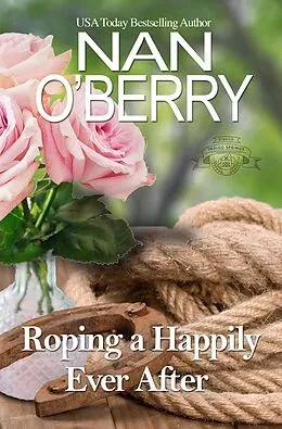 E-Book (epub) Roping a Happily Ever After (Indigo Spring Series, #3) von Nan O'Berry