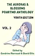E-Book (epub) The Auroras & Blossoms PoArtMo Anthology: Youth Edition (Volume 2) von Eve Ballard, Tanvi Jeph, Abigail Kim