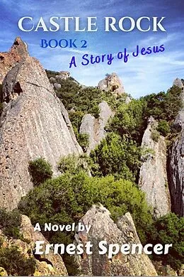 E-Book (epub) A Story of Jesus (Castle Rock, #2) von Ernest Spencer