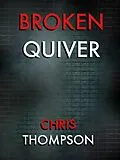E-Book (epub) Broken Quiver von Chris Thompson