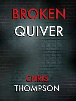 E-Book (epub) Broken Quiver von Chris Thompson