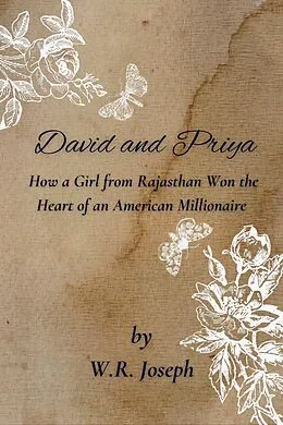 E-Book (epub) David and Priya - How a Girl from Rajasthan, India Won the Heart of an American Millionaire (Romantic Short Stories) von W. R. Joseph
