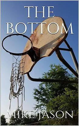 E-Book (epub) The Bottom von Mike Jason