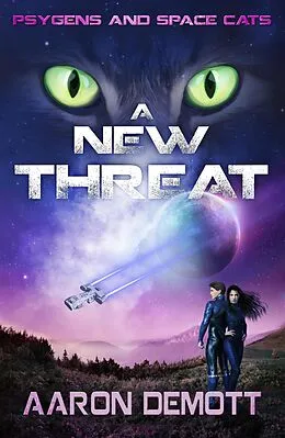 E-Book (epub) A New Threat (Psygens and Space Cats, #1) von Aaron Demott
