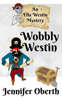 E-Book (epub) Wobbly Westin (The Ella Westin Mysteries, #9) von Jennifer Oberth