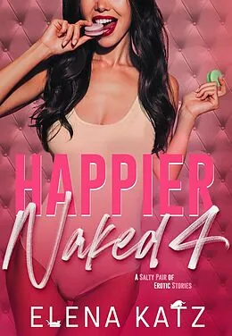 E-Book (epub) Happier Naked 4: A Salty Pair of Erotic Stories von Elena Katz