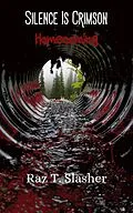 E-Book (epub) Silence Is Crimson: Homecoming von Raz T. Slasher