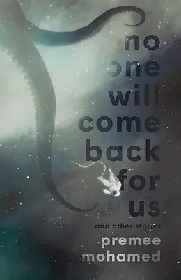 E-Book (epub) No One Will Come Back for Us von Premee Mohamed