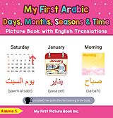 eBook (epub) My First Arabic Days, Months, Seasons & Time Picture Book with English Translations (Teach & Learn Basic Arabic words for Children, #16) de Aasma S.