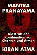 E-Book (epub) Mantra Pranayama (Hindu Pantheon Serie - Deutsch) von Kiran Atma, Jai Krishna Ponnappan