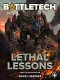 E-Book (epub) BattleTech: Lethal Lessons (BattleTech Novella) von Daniel Isberner