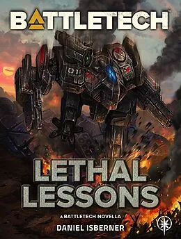 E-Book (epub) BattleTech: Lethal Lessons (BattleTech Novella) von Daniel Isberner