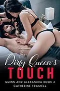 E-Book (epub) The Dirty Queen's Touch (Quinn and Alexandra, #2) von Catherine Tramell